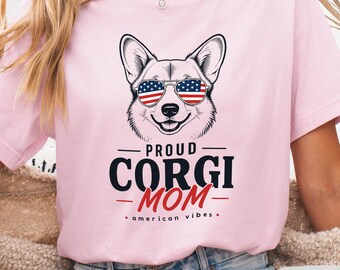 Proud Corgi Mom Shirt, Patriotic Corgi Shirt, 4th Of July Dog Mom Tee, Corgi Lover Gift, American Flag Dog Shirt, Welsh Corgi Shirt