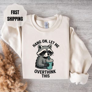 Funny Racoon Meme Shirt: Sarcastic Overthinker Tee