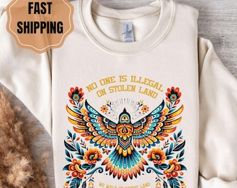 No One Is Illegal on Stolen Land Shirt, Indigenous Solidarity Tee, Anti-Racist Activist T-Shirt, Social Justice Graphic, Protest Gift
