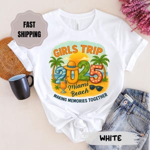 Girls Trip Shirt 2025 - Custom Destination Tee, Matching Girls Vacation Shirts, Bachelorette Trip Shirt, Making Memories Together Travel Tee