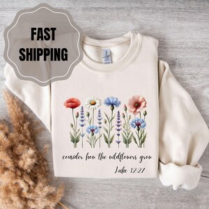 Consider How The Wildflowers Grow Outfit, Luke 12:27 Shirt, Women&#39;s Bible Shirt, Motivational Faith Apparel, Prayer Gift, Religious Mom Gift