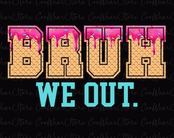 May include: A black and white graphic design with the text "BRUH WE OUT." The letters are outlined in black and filled with a waffle pattern. The top of the letters has a pink and white frosting design with sprinkles.
