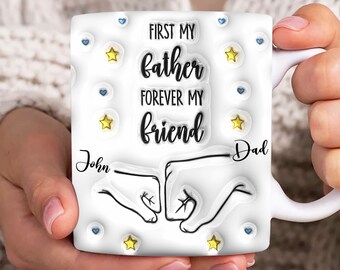 „First My Father Forever My Friend“ 3D-aufgeblasene Tassenverpackung, Papa-11-Unzen-Tassenvorlage, Papa-3D-Puff-11-Unzen-Tasse-Png, Vatertagstasse, Vaterhandtasse