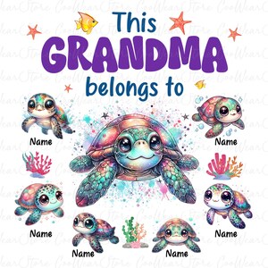 May include: This Grandma belongs to a colorful watercolor illustration of a rainbow sea turtle with five smaller sea turtles surrounding it. The text "This Grandma belongs to" is written in purple letters at the top of the image.