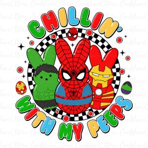 May include: A colorful graphic design featuring the text "Chillin' with my peeps" in a rainbow font. Three cartoon Easter Peeps are depicted as superheroes: Spiderman, Hulk, and Iron Man. The design is perfect for a t-shirt, tote bag, or other merchandise.