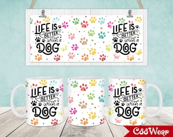 Life is Better with a Dog Mug Wrap, 11oz & 15oz Mug Template, Dog 11oz Mug Png, 15oz Mug Png, Coffee Mugs Png, Mug Sublimation Design