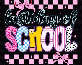 May include: A black and white graphic with the text "last day of school" in black with a yellow pencil and colorful patterned letters. The background is a black and pink checkered pattern.