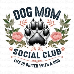 Dog Mom Social Club Png, Happy Mother&#39;s Day Png, Life Is Better With A Dog Png, Dog Mom Png, Dog Lover Shirt Png, Mother&#39;s Day Png