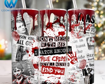 True Crime Funny 20 oz Skinny Tumbler Sublimation Design, Sarcastic 20oz Skinny Tumbler Png, Horror Movies Straight and Taper Tumbler Wrap