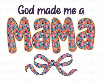 God Made Me A Mama Png, Boho Floral Mama Png, Mama Coquette Bow Png, Happy Mother's Day Png, Mother's Day Gift, Mama Flower Png, Mom Bow Png
