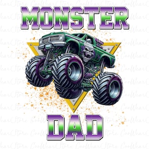 May include: Green monster truck with a skull on the front, driving over a yellow triangle with the words "MONSTER DAD" in purple and green letters.