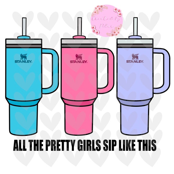 Two (2) Stanley Digital Art Designs, All The Pretty Girls Sip Like This, Tumbler, Girl, PNG, JPEG, Sublimation Design, Download Trending Now