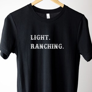 Light Ranching tshirt Western shirt Black t-shirt country shirt light ranching t-shirt gift for western gift for him western gift for her