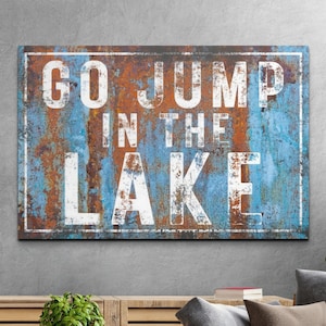 Go Jump in the Lake Sign, Lake House Decor, Rustic Cabin Wall Art, Farmhouse Artwork, Housewarming Gift for Her Vintage Country Canvas Print