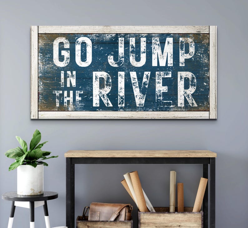 Go Jump in the River Sign, Rustic River Wall Art, River House Decor ...