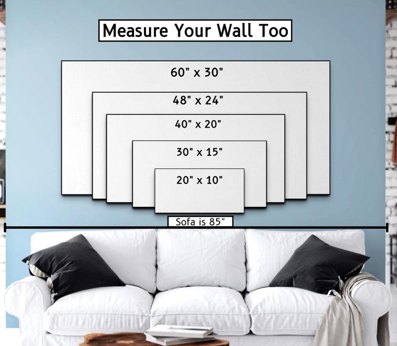 May include: A diagram showing different sizes of wall art with measurements in inches. The text "Measure Your Wall Too" is at the top of the diagram. The text "Sofa is 85" is at the bottom of the diagram.