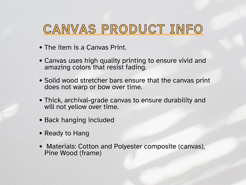May include: Canvas print product information. The item is a canvas print. Canvas uses high quality printing to ensure vivid and amazing colors that resist fading. Solid wood stretcher bars ensure that the canvas print does not warp or bow over time. Thick, archival-grade canvas to ensure durability and will not yellow over time. Back hanging included. Ready to hang. Materials: Cotton and Polyester composite (canvas), Pine Wood (frame).