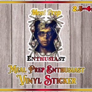 May include: A vinyl sticker with a portrait of a man wearing glasses, surrounded by crossed forks, spoons, and knives. The words "Meal Prep Enthusiast" and "Vinyl Sticker" are displayed in a decorative font. The sticker measures 2.5-4 inches.