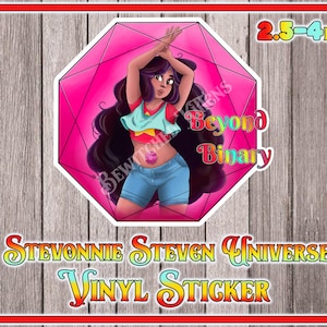 May include: A vinyl sticker featuring Stevonnie from Steven Universe, with the text "Beyond Binary." The sticker shows Stevonnie in a pink geometric shape, with arms raised. The sticker measures 2.5-4 inches.