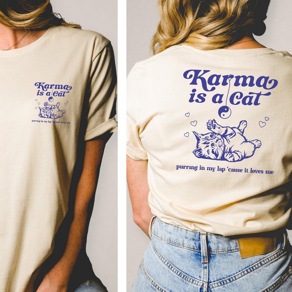 Karma is a Cat T-shirt, Cat Lover Sweatshirt, Cat Tee Gift, Trendy Fan Merch Shirt, Trend Gift for Women, Gift For Cat Dads, Cat Tee Gift