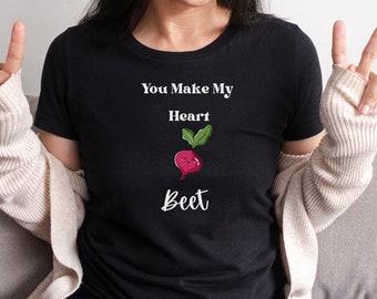 Vegetable Shirt, Beet Shirt, Foodie Shirt, Vegan Shirt, You Make My Heart Beet T-Shirt