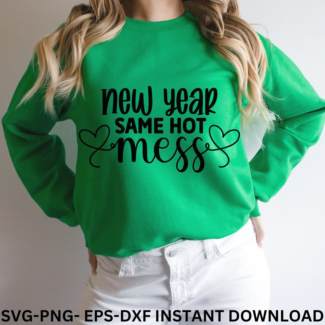 Mess Hav New Year Same Hot Mess Svg New Years Svg Clip Art Cut - Etsy