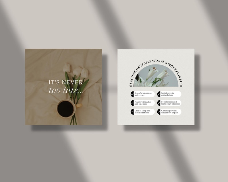 Op de afbeelding: Een motiverende quote, "IT'S NEVER too late..." wordt weergegeven op een beige achtergrond met een kopje koffie en witte bloemen. De tweede afbeelding toont een lijst met factoren die van invloed zijn op de mentale en fysieke gezondheid, waaronder stressvolle situaties, negatieve gedachten, slaapgebrek, onevenwichtigheden in eetgewoonten, verslaving aan sociale media en technologie, en chronische fysieke ongemakken of pijn.