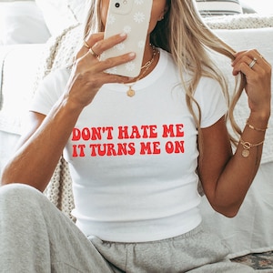 Don&#39;t Hate Me Its Turn Me On Crop Top Shirt, Baby Tee, Y2k Crop Top, Y2K Clothing, Trendy Top, Graphic Shirt, Funny Tee, Crop Top, 90s Tee