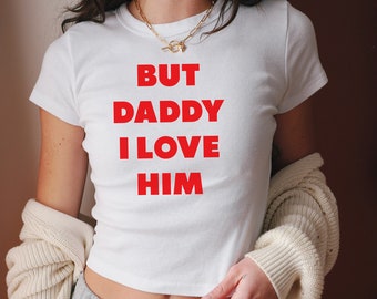But Daddy I Love Him Crop Top HS Inspired Baby Tee Women Girls Graphic Tees Summer Streetwear Tops Silm Fit T-shirt Female