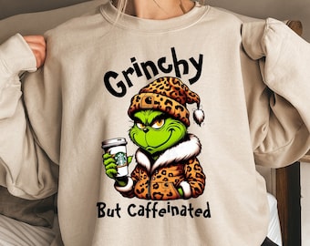 The Grinch Christmas Sweatshirt, Funny Christmas shirt, coffee Christmas sweater, Christmas gift for her, coffee lover gift, Xmas sweatshirt
