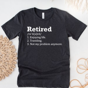 2025 Retirement Gift, Retirement Shirts, Retired Not My Problem Anymore, Funny Retirement Party Gift, Dad Gifts, Mom Gifts, Grandpa Gifts