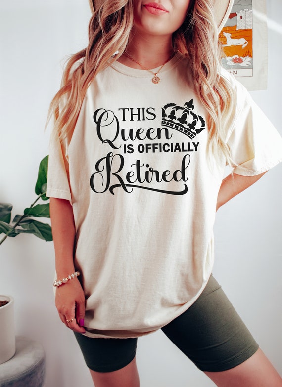 Womens The Queen Has Officially Retired Shirt Funny Retirement Gift Womens The Queen Has Officially Retired Shirt Funny Retirement Gift
