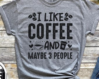 Coffee Tshirt Mom Gift Coffee Lover Gift Coffee Shirt I like coffee T-shirt Funny Coffee shirt Coffee love Tshirt gift shirt Gift for her