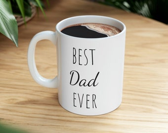 Best Dad Ever Mug 11 Oz Ceramic Mug | Dad Mug | Dad Gift | Best Dad Ever Coffee Mug | Novelty Coffee Mugs | Father's Day Gift Ideas
