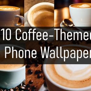 Coffee Lover Themed Phone Wallpaper Bundle of 10 + 2 Bonus Backgrounds | IPhone | Android | Samsung