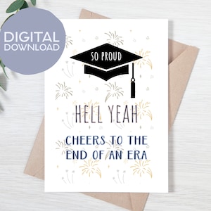 May include: A white card with a black graduation cap and the text "So Proud, Hell Yeah, Cheers to the End of an Era". The card is decorated with gold and silver fireworks.