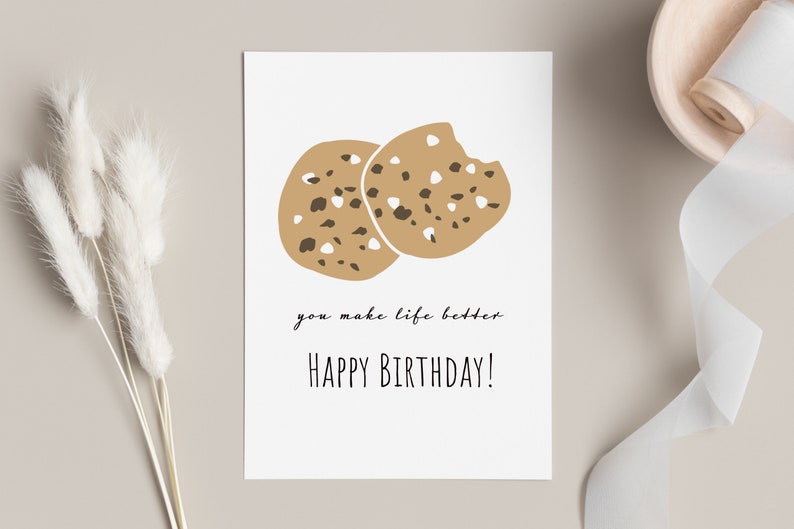 Printable Chocolate Chip Cookie You Make My Life Better Birthday Card ...