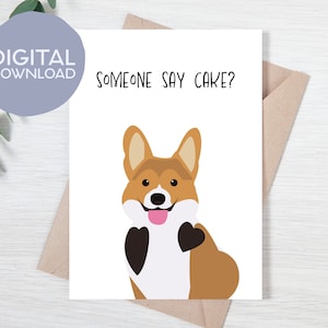 Printable Corgi Someone Say Cake Birthday Card | Instant Download | Dog Lover Birthday Printable Card | 5x7 Greeting Card for Friend, Family