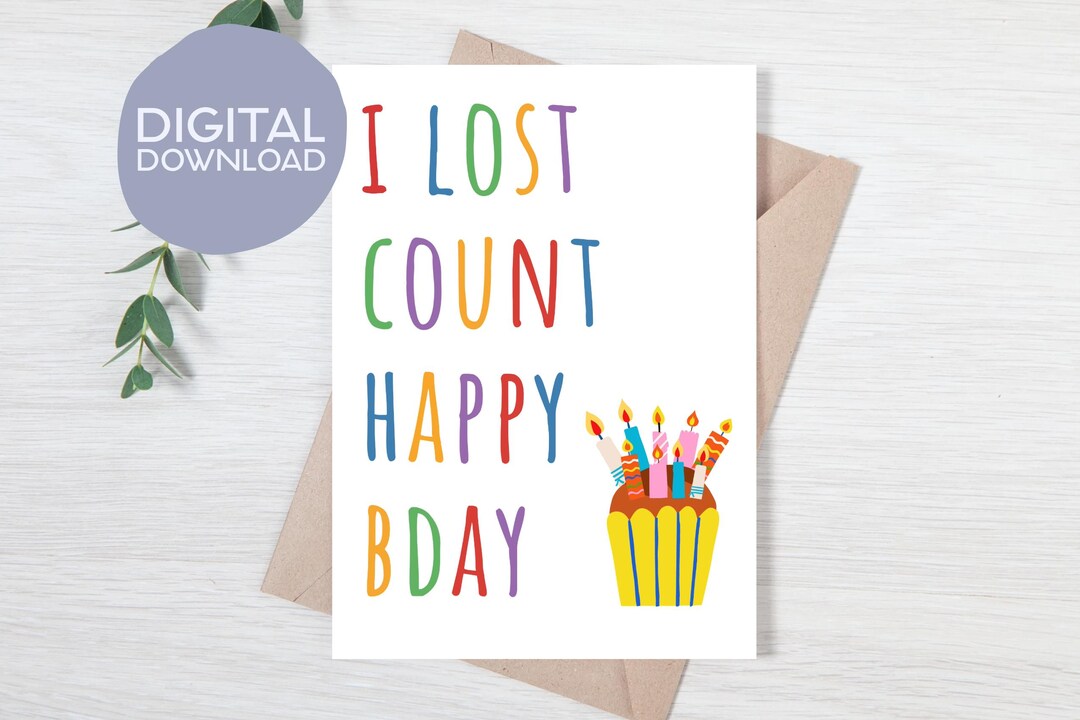 Printable Funny I Lost Count Candles & Cake Happy Birthday Card ...