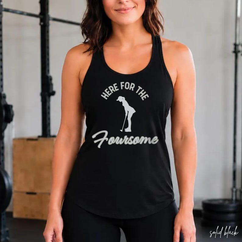 Black Golf Tank Top for Women- Here for the Foursome funny golf tank top for ladies! This Funny Golf Shirt will make a great golf gift for any occasion, especially for golf moms, matching golf couple tshirts, golf team shirts, and more! Don't forget to swing into Gifts on the Green for more personalized golf gifts to match!