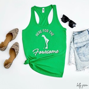 Kelly Green Foursome Tank Top for Women- Here for the Foursome funny golf tank top for ladies! This Funny Golf Shirt will make a great golf gift for any occasion, especially for golf moms, matching golf couple tshirts, golf team shirts, and more! Don't forget to swing into Gifts on the Green for more personalized golf gifts to match!