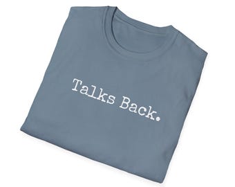 Talks Back T-Shirt – Sarcastic Funny Quote Tee