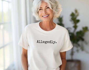 Allegedly Sarcastic Unisex T-Shirt, Funny Quote Tee