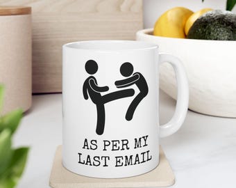 Ceramic Mug - "As Per My Last Email" Sarcastic Work Coffee Mug