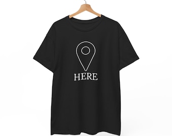 HERE Map Pin T-Shirt – Minimalist Cotton Tee, Sassy Statement Shirt