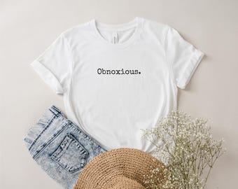 Obnoxious. Sarcastic Unisex T-Shirt – Funny Quote Apparel