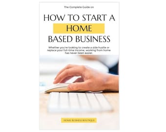 Ebook: Die Komplette Anleitung wie man ein Home-Based Business gründet