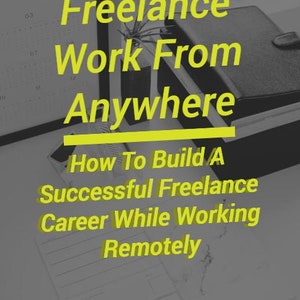 Ebook: How To Build A Successful Freelance Career While Working Remotely