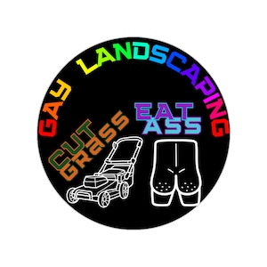 Gay Landscaping, Eat Ass Sticker, LGTBQ Sticker, Landscaping Sticker, Butt Stuff Stickers, LGTBQ, I Eat Ass, Eat Ass, Butt Stuff Sticker