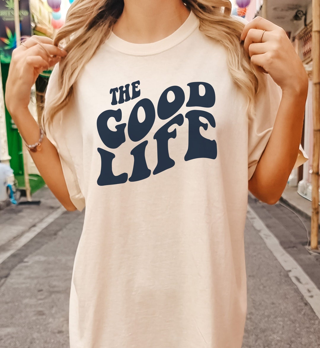 Good Life Shirt Life is Good Shirt Good Vibes Shirt Etsy